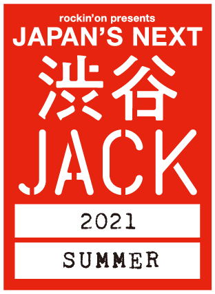 rockin'on presents JAPAN'S NEXT 渋谷JACK 2021 SUMMER